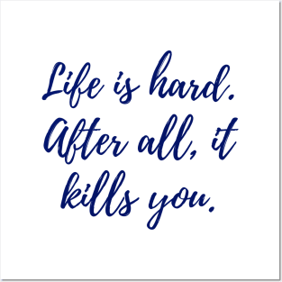 Life is Hard Posters and Art